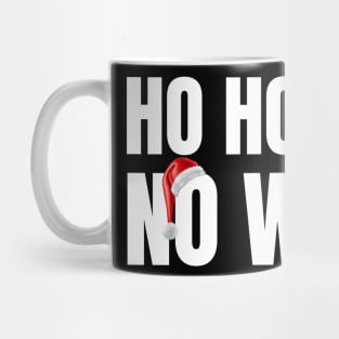 Ho Ho Ho no way Funny Christmas Holiday Teen Santa Ha Mug